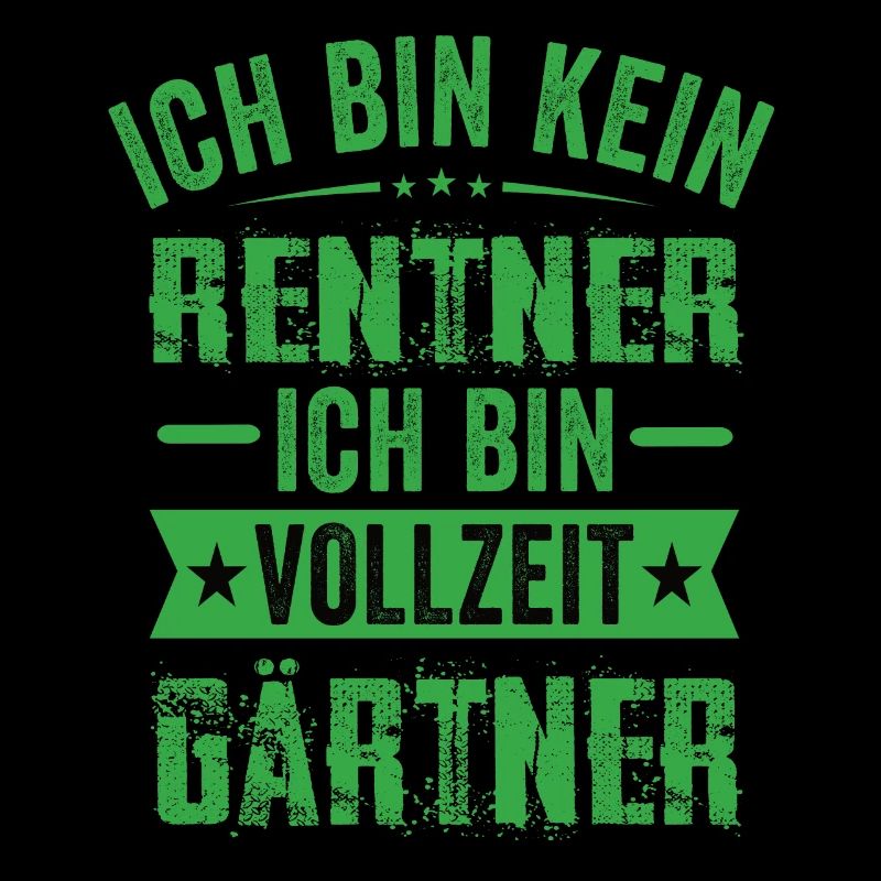 Ich Bin Kein Rentner Ich Bin Vollzeit Gärtner