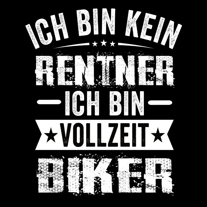 Ich Bin Kein Rentner Ich Bin Vollzeit Biker