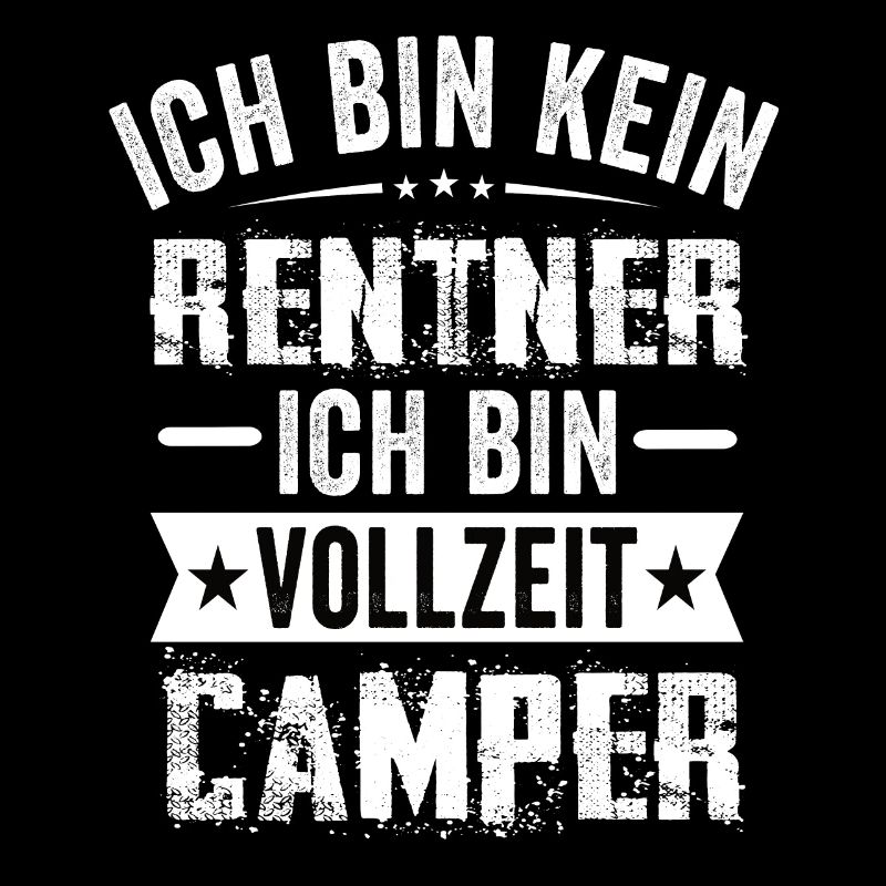 Ich Bin Kein Rentner Ich Bin Vollzeit Camper