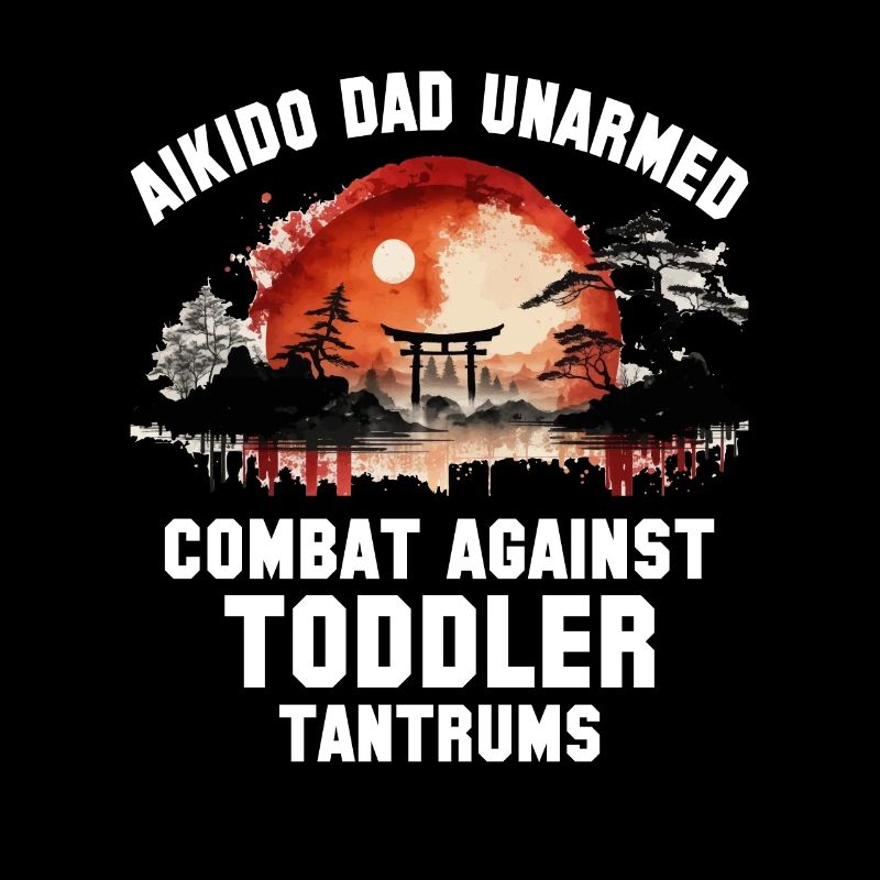 Aikido Dad unarmed combat against toddler tantrums