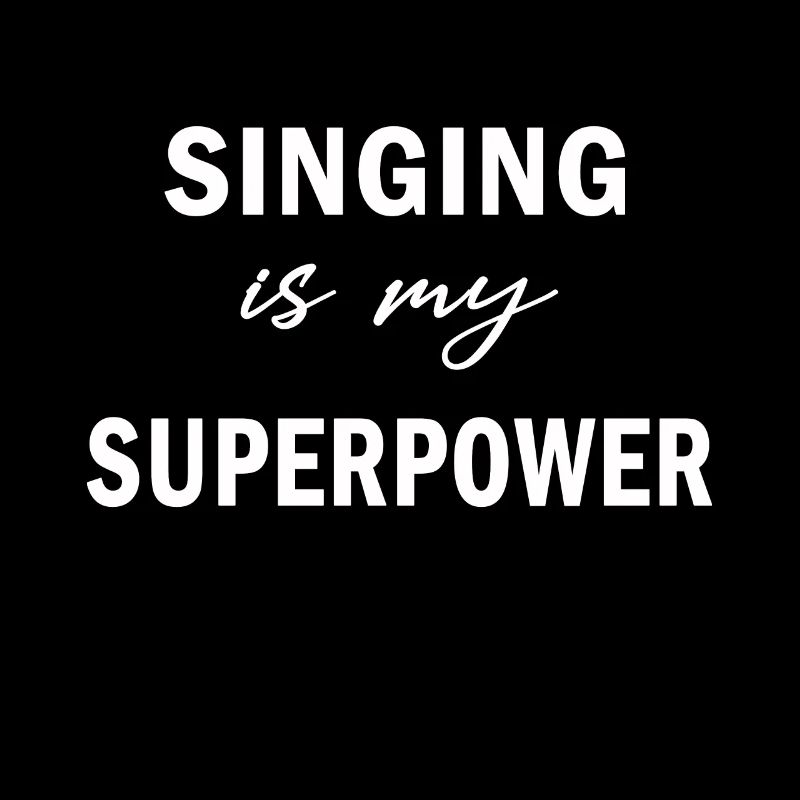 Singing Is My Superpower Funny Singing Quote