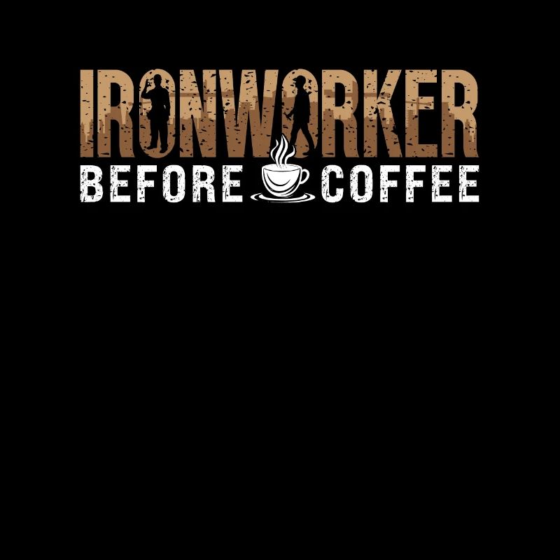 Ironworker Before Coffee Metalworking Coffee Lover