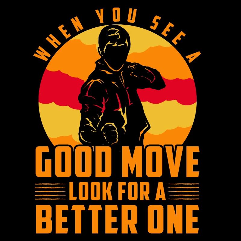 When you see a good move look for a better one