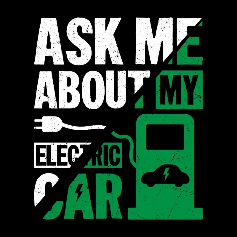 Ask Me About My Electric Car EV Car Driver