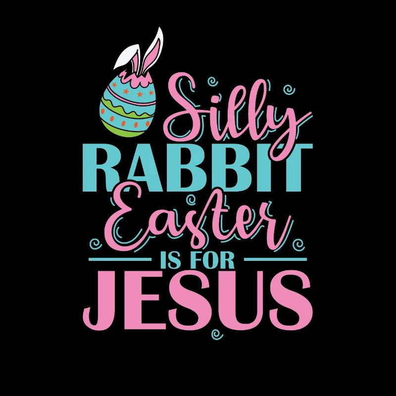 Silly Rabbit Easter is for Jesus Holiday
