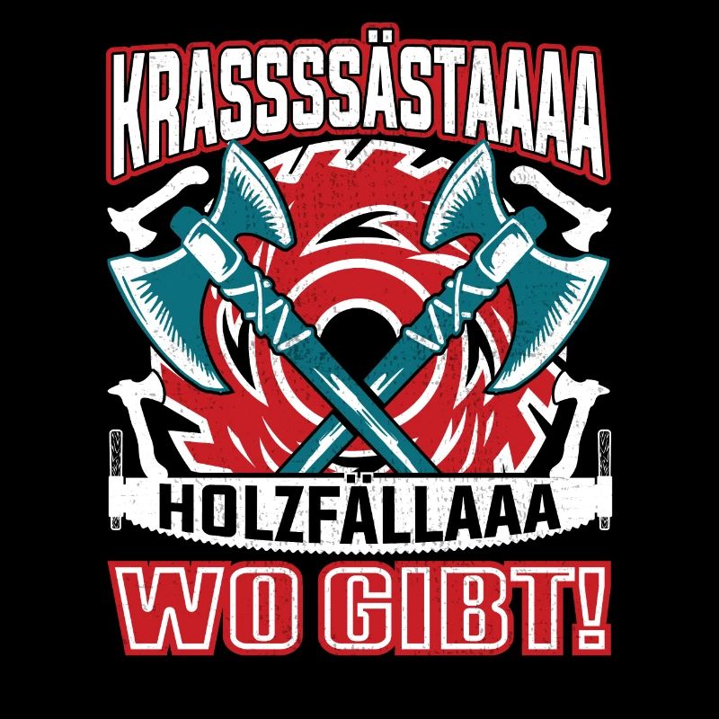 Krassästaa Holzfällaa- Holzfäller Baumfäller