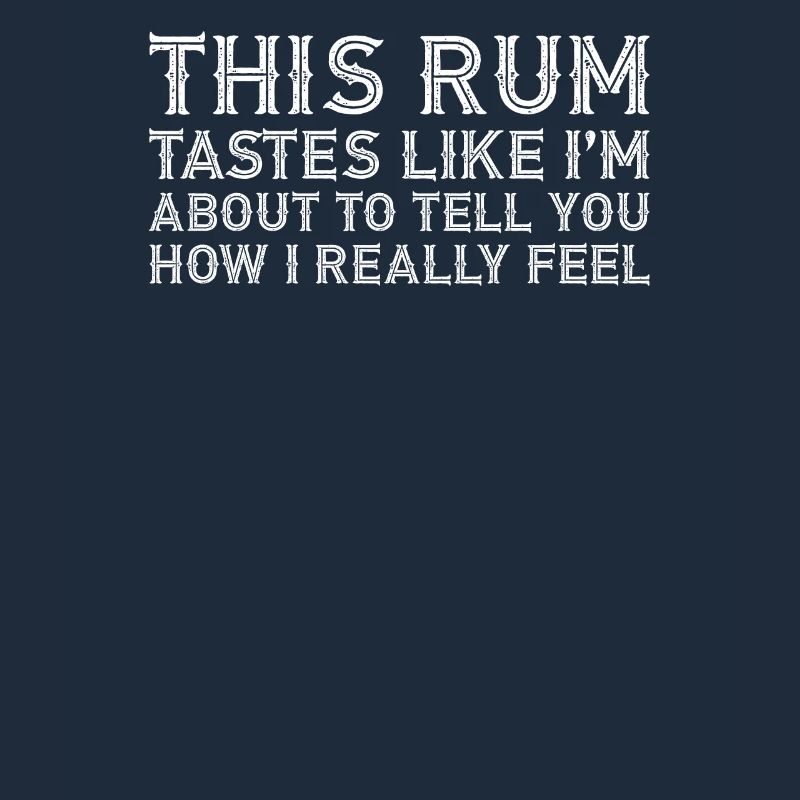 This Rum Tastes Like How I Really Happy Drink Pun