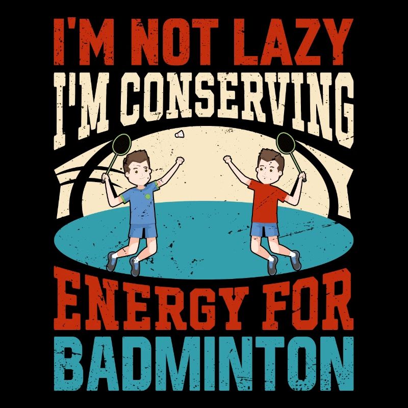 Badminton Spruch - Not Lazy Conserving Energy