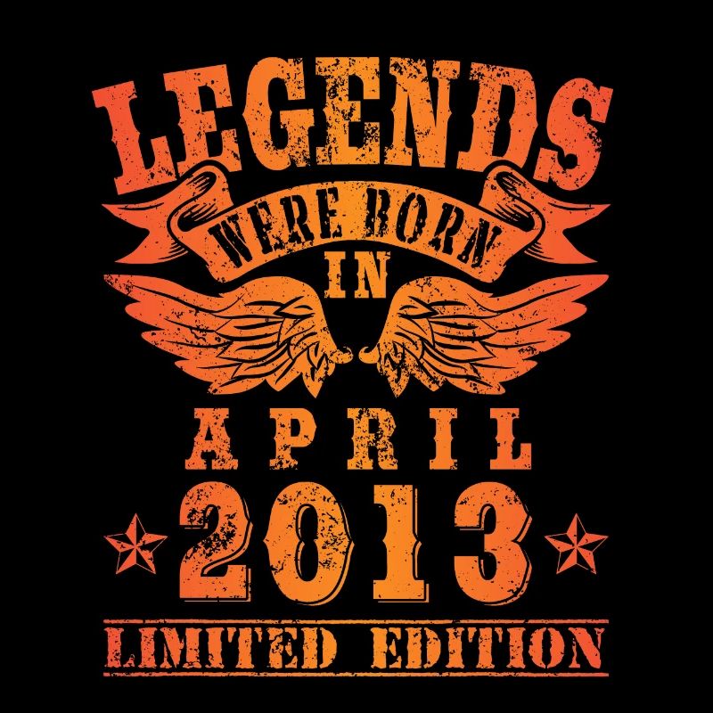 Legends were born in April 2013 Geburtstag
