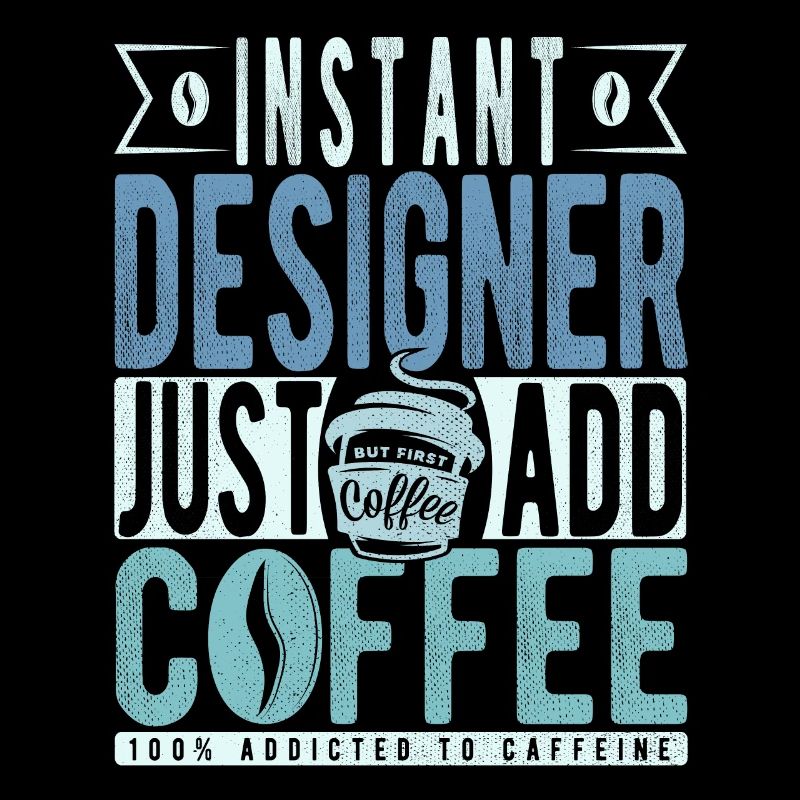 Instant Designer Just Add Coffee