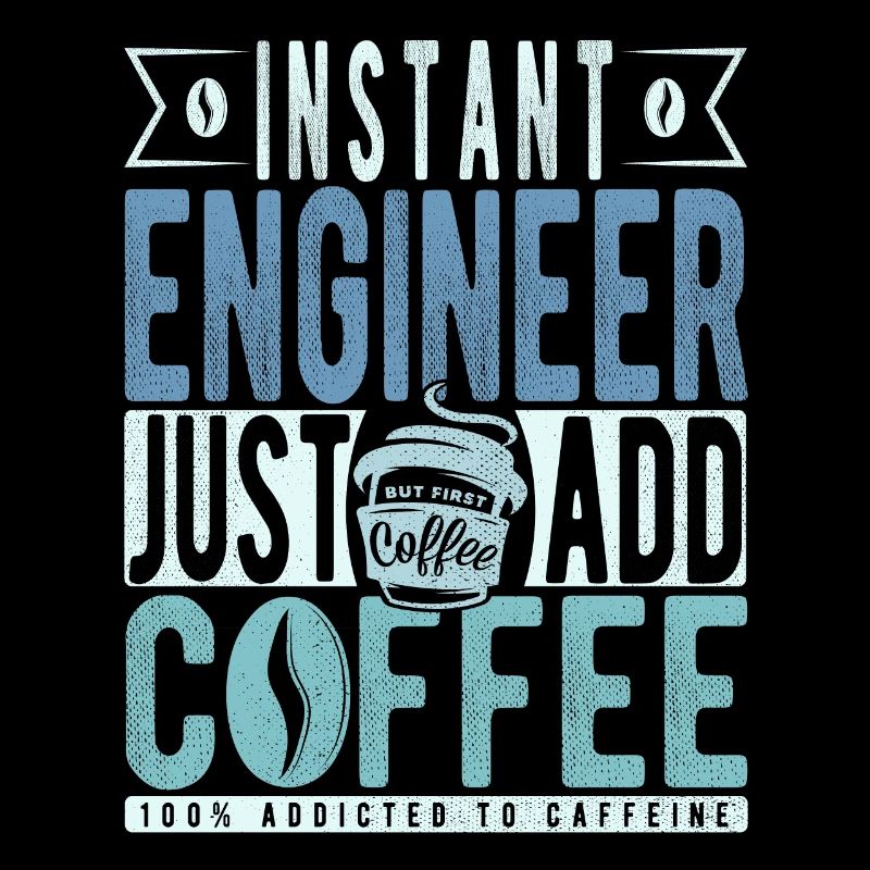 Instant Engineer Just Add Coffee