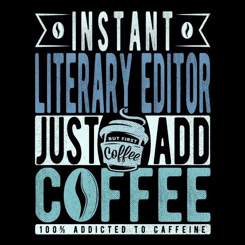 Instant Literary Editor Just Add Coffee