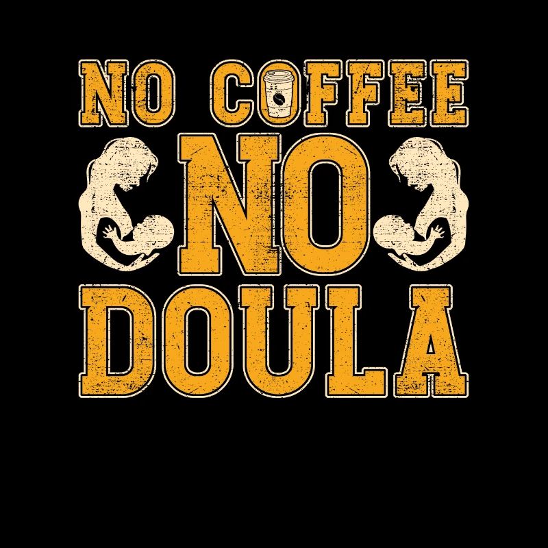 Doula No Coffee No Birth Coach Coffee Lover
