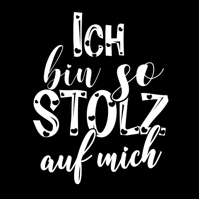 Ich bin so stolz auf mich Spruch selbstbewußt