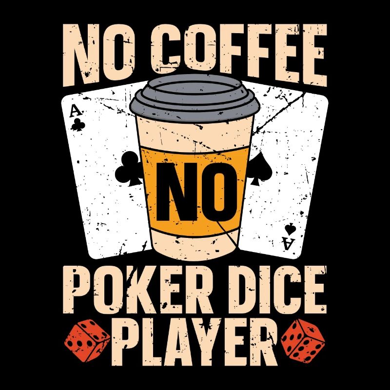 Poker Dice Player No Coffee No Dices Coffee Lover