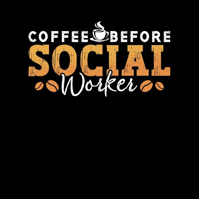 Social Worker Coffee Before Aide Coffee Lover