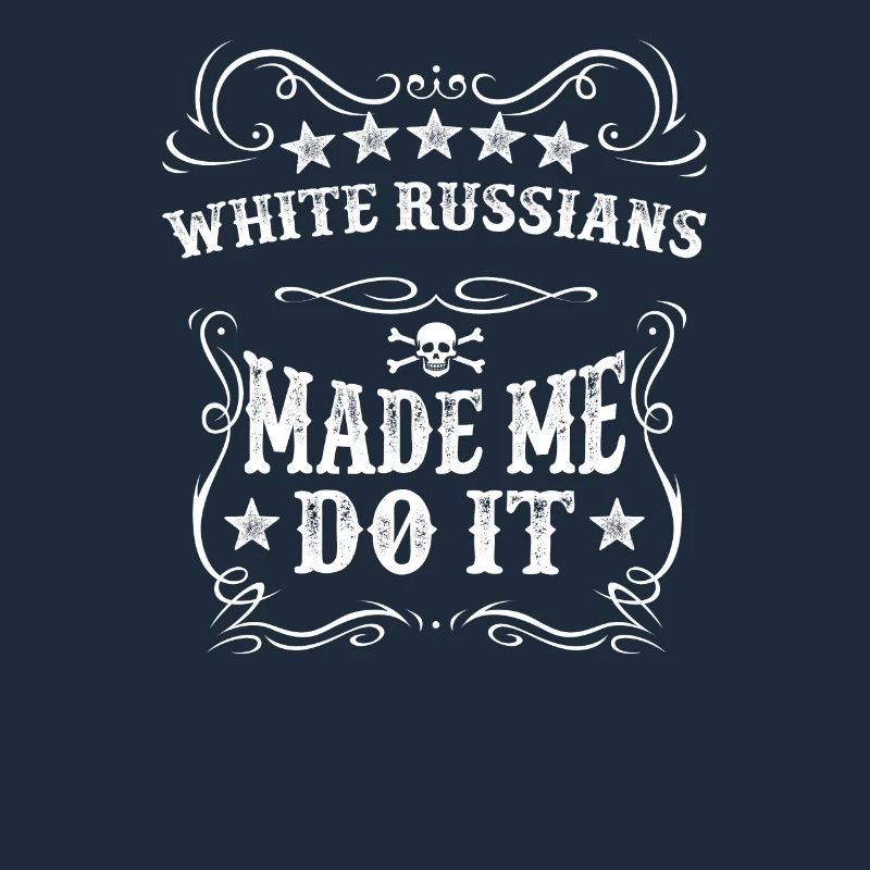 White Russians Made Me Do It Drink Soft Alcohol