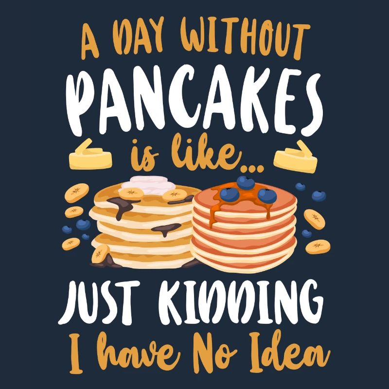 Pancake Lover Kids A Day Without