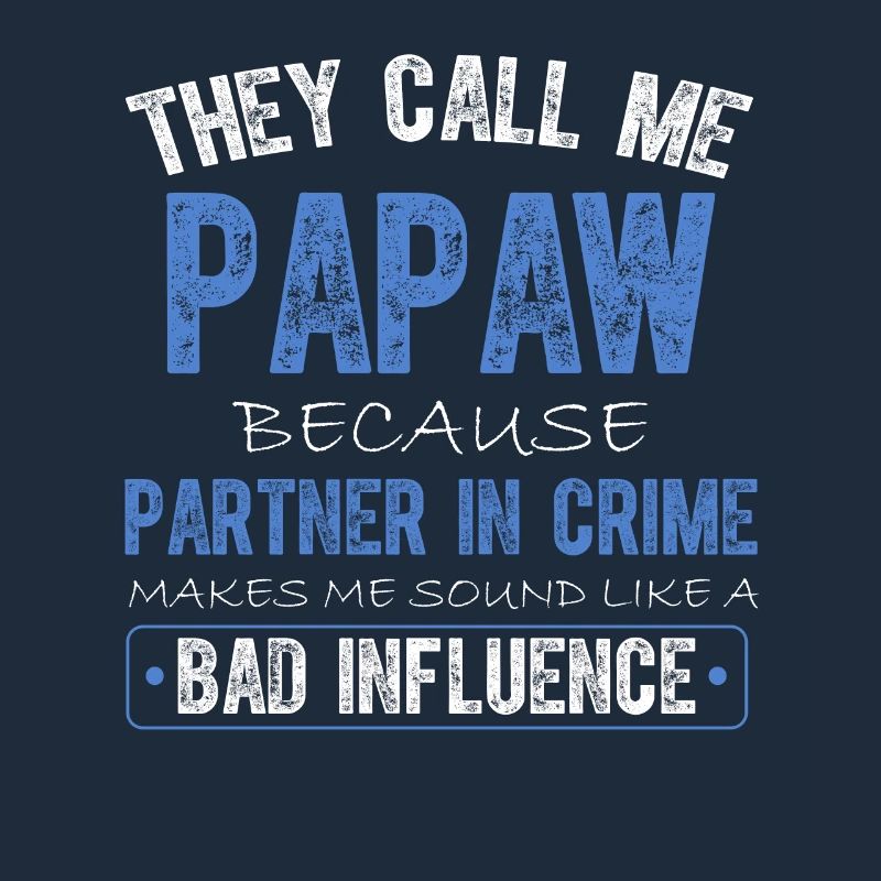 Sie nennen mich Papaw, weil ich ein Komplize bin