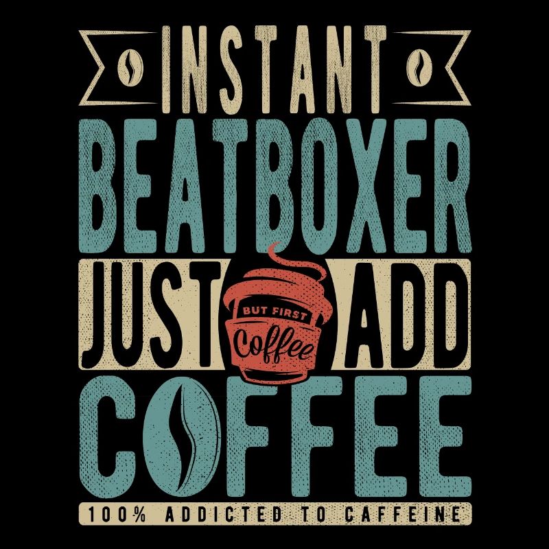 Beatboxer instantané Il suffit d’ajouter du café