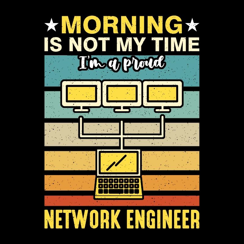 Network Engineer Morning Is Not My Time Networking