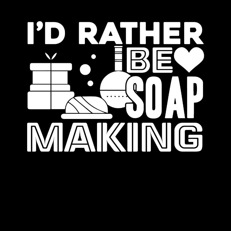 Soap Maker I'd Rather Be Soap Making