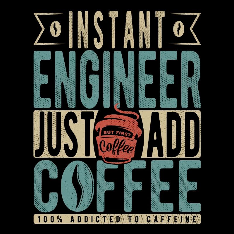 Instant Engineer Just Add Coffee