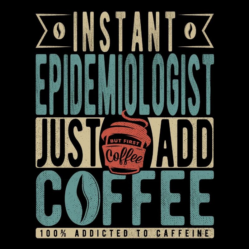 Épidémiologiste instantané Il suffit d’ajouter du café