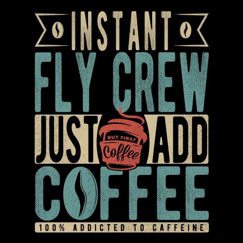 Instant Fly Crew Il suffit d’ajouter du café