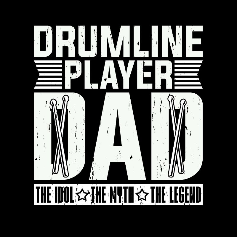 Drumline Player Dad The Idol The Myth The Drummer