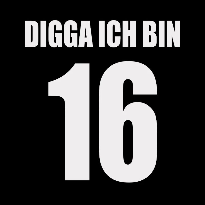 Digga ich bin 16