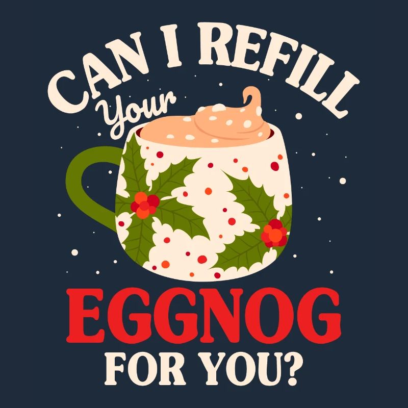 Can I Refill Your Eggnog For You?