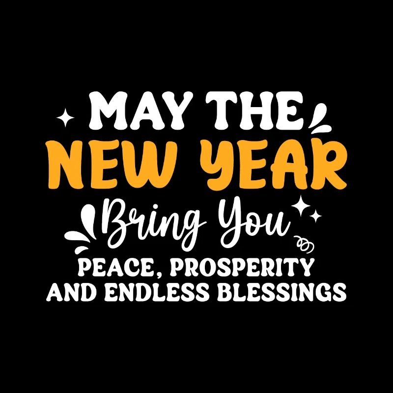 May The New Year Bring You Peace, Prosperity, And