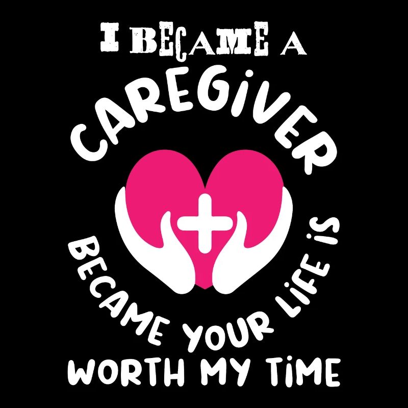 I Became A Caregiver Because Funny Nurse Caregive