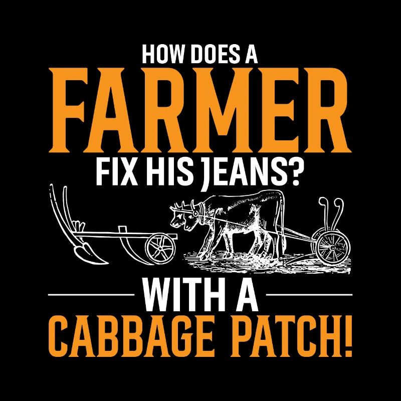 How Does A Farmer Fix His Jeans? With A Cabbage Pa