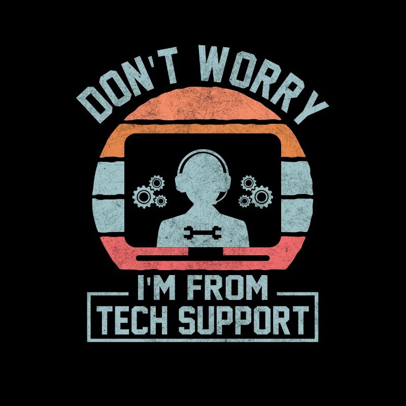 Don't Worry I'm From Tech Support Computer IT Sysa