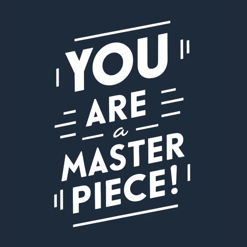Vous êtes un chef-d’œuvre de motivation