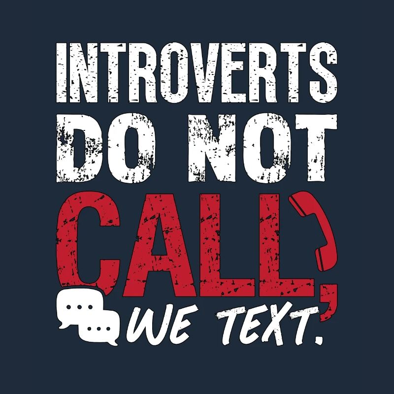 Introverts Do Not Call We Text Introvert Lifestyle