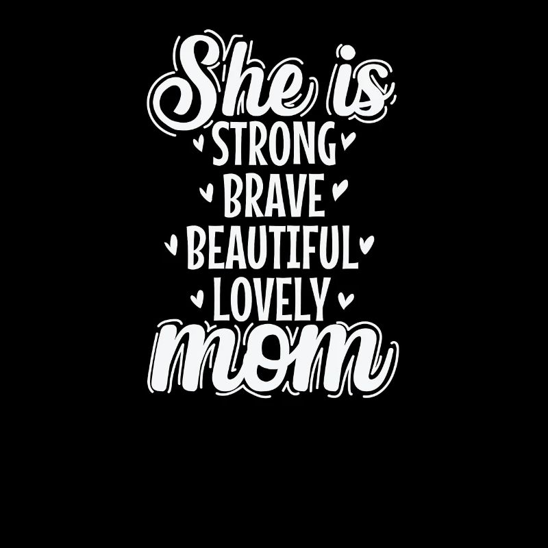 She is Strong Brave Beautiful Lovely Mom