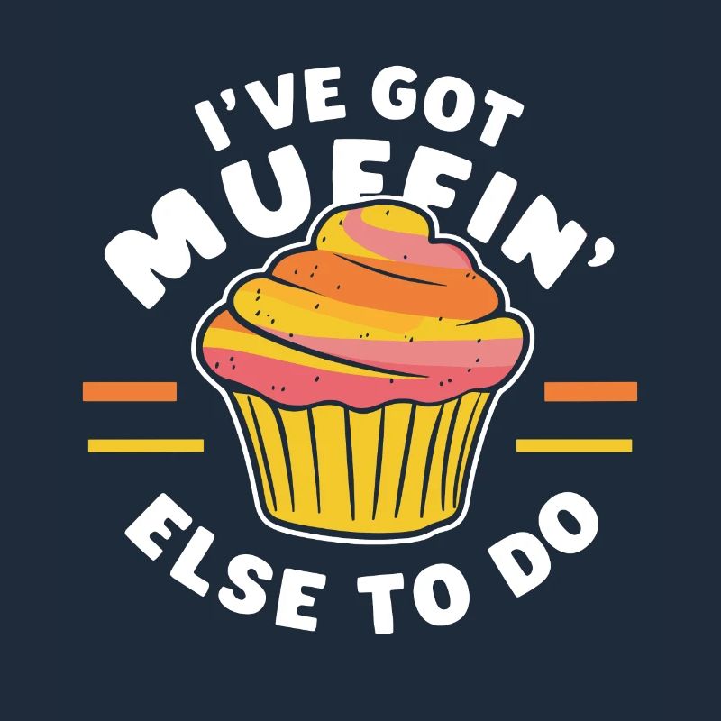 I've got muffin else to do Funny Cake Pastry