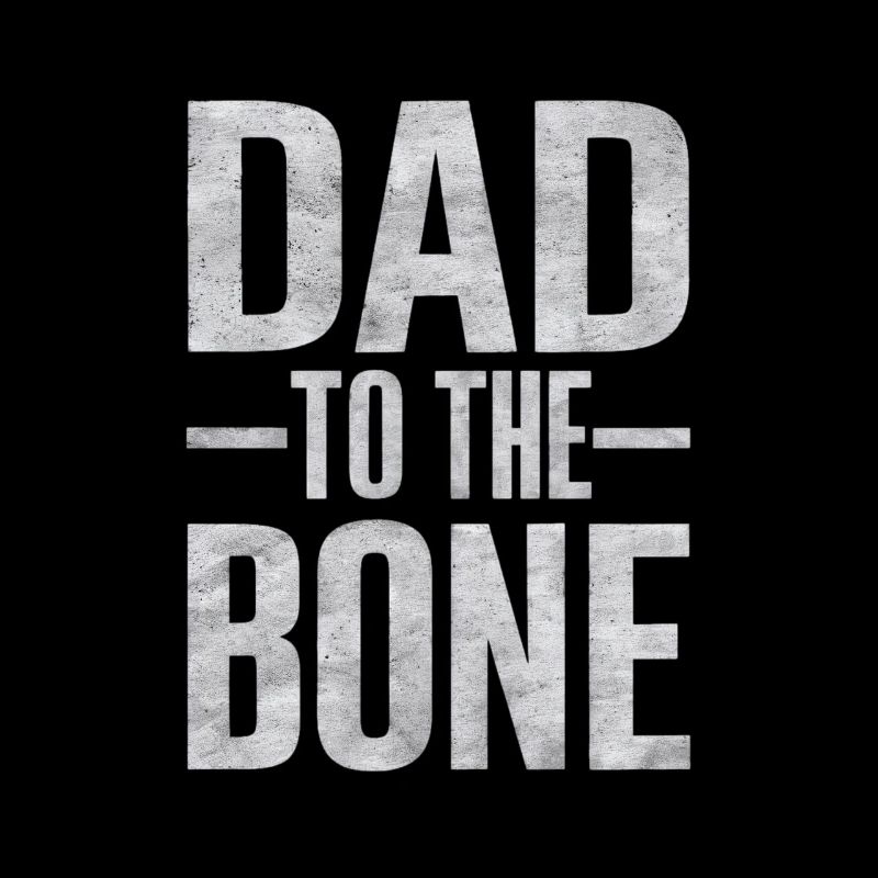 Dad To The Bone Strong Expression