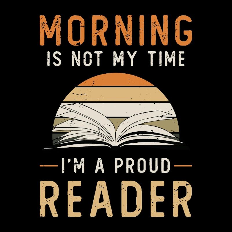 Reader Morning Is Not My Time Avid Reader Bookish
