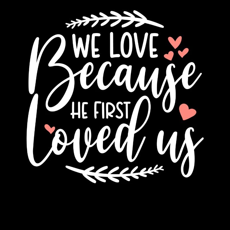 He first loved us Gott Jesus liebt Bibelvers Bibel