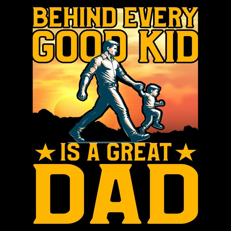 Behind every Good Kid is a great Dad