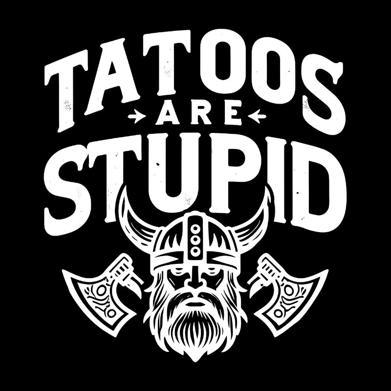 Lustige Tattoos sind dumm sarkastisch tätowiert