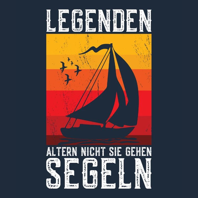 Legends Don't Age They Go Sailing Funny