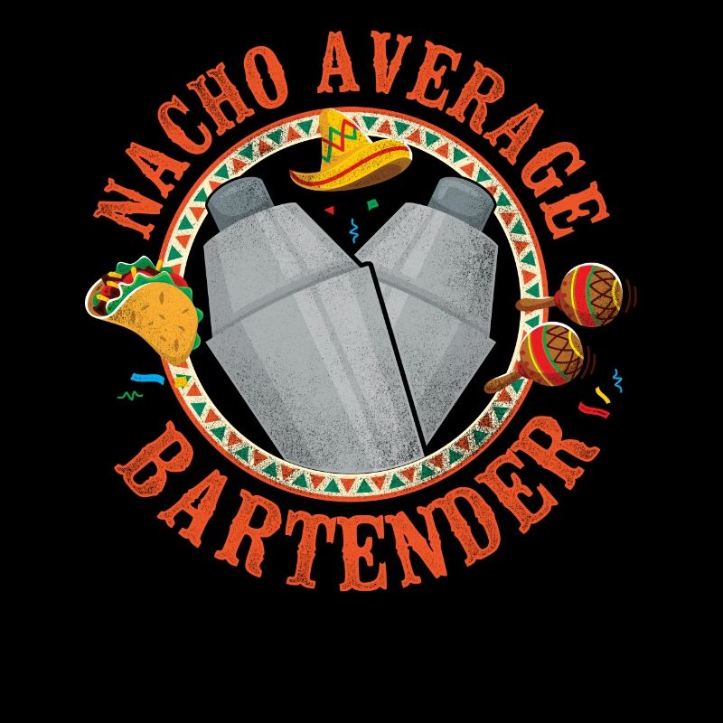 Bartender Mixologist Nacho Average