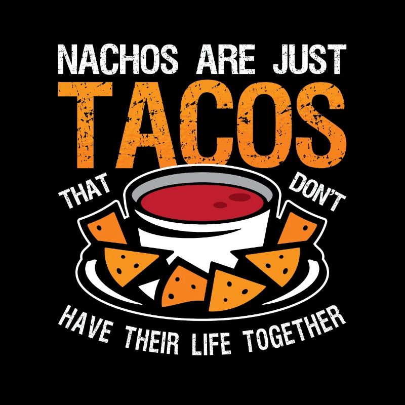 Nachos Are Just Like Tacos That Tortilla Chips