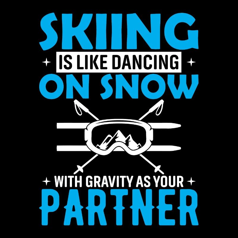 Skiing Is Like Dancing On Snow, With Gravity As Yo