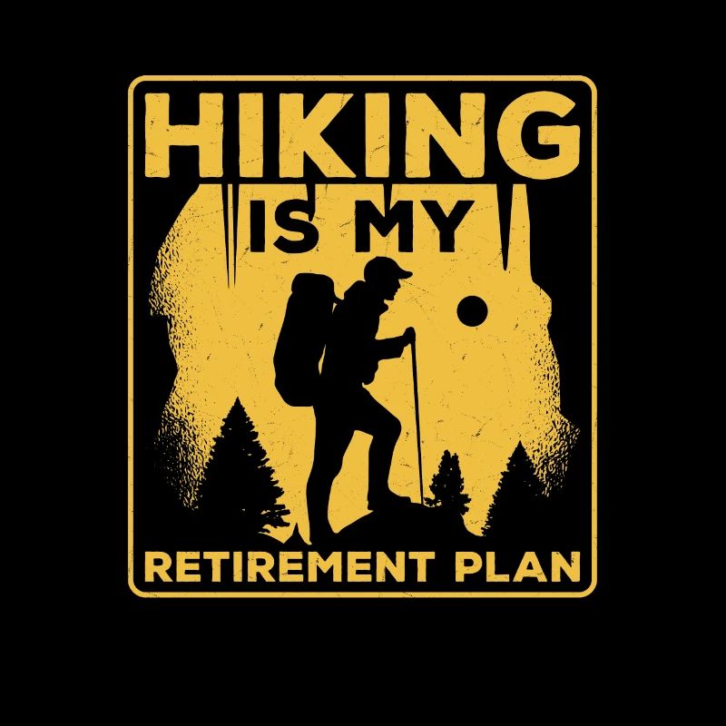 Hiking Is My Retirement Plan Hiker Mountain